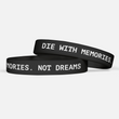 Die With Memories Not Dreams Motivational Wristband