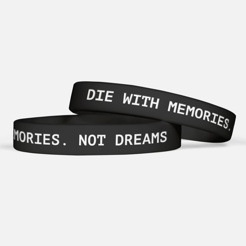 Die With Memories Not Dreams Motivational Wristband