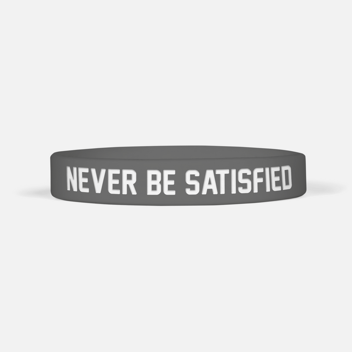 Never Be Satisfied Motivational Wristband