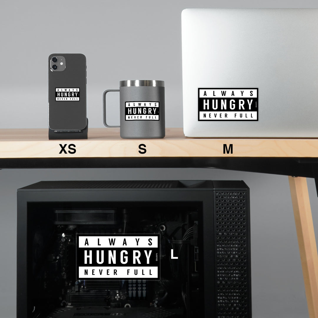 Always Hungry Never Full Sticker