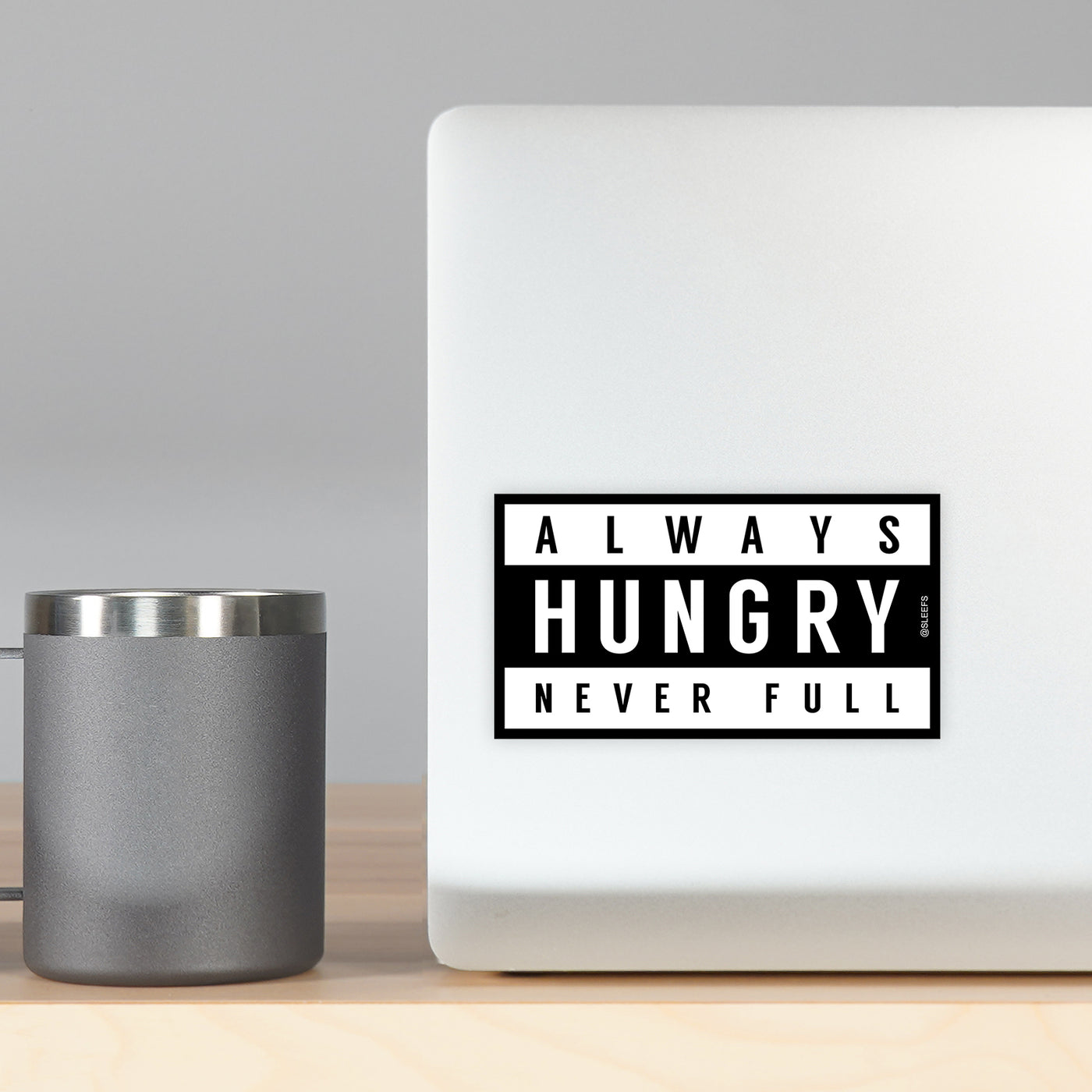 Always Hungry Never Full Sticker