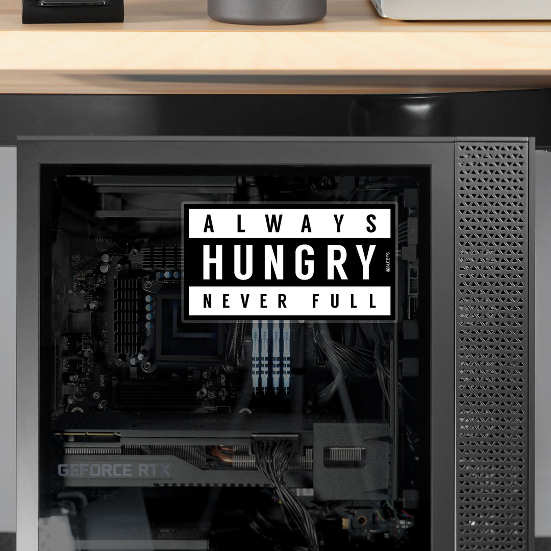 Always Hungry Never Full Sticker