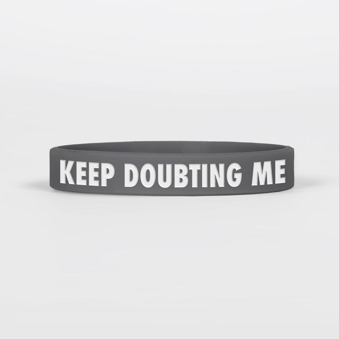 Keep Doubting Me Motivational Wristband